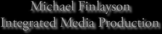 Michael Finlayson, Media Production